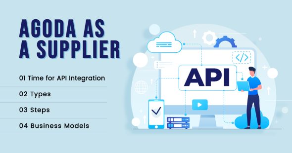 Know About Agoda as a Supplier – Types, Steps, Time for API Integration, & Business Models